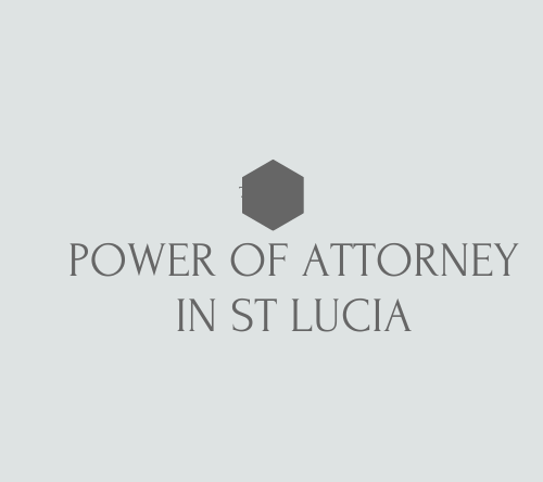 power of attorney process in st lucia